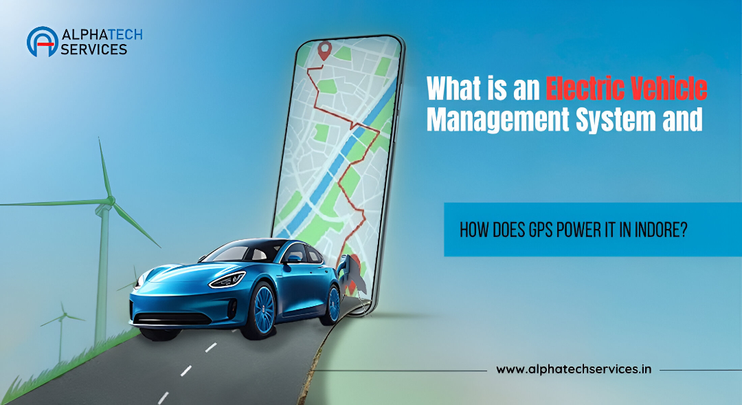 how an electric vehicle management system in indore uses gps tracking to improve route efficiency